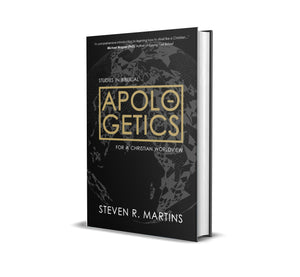 Apologetics: Studies in Biblical Apologetics for a Christian Worldview