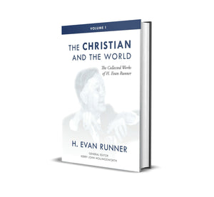 The Collected Works of H. Evan Runner, Vol. 1: The Christian and the World (Hardcover)