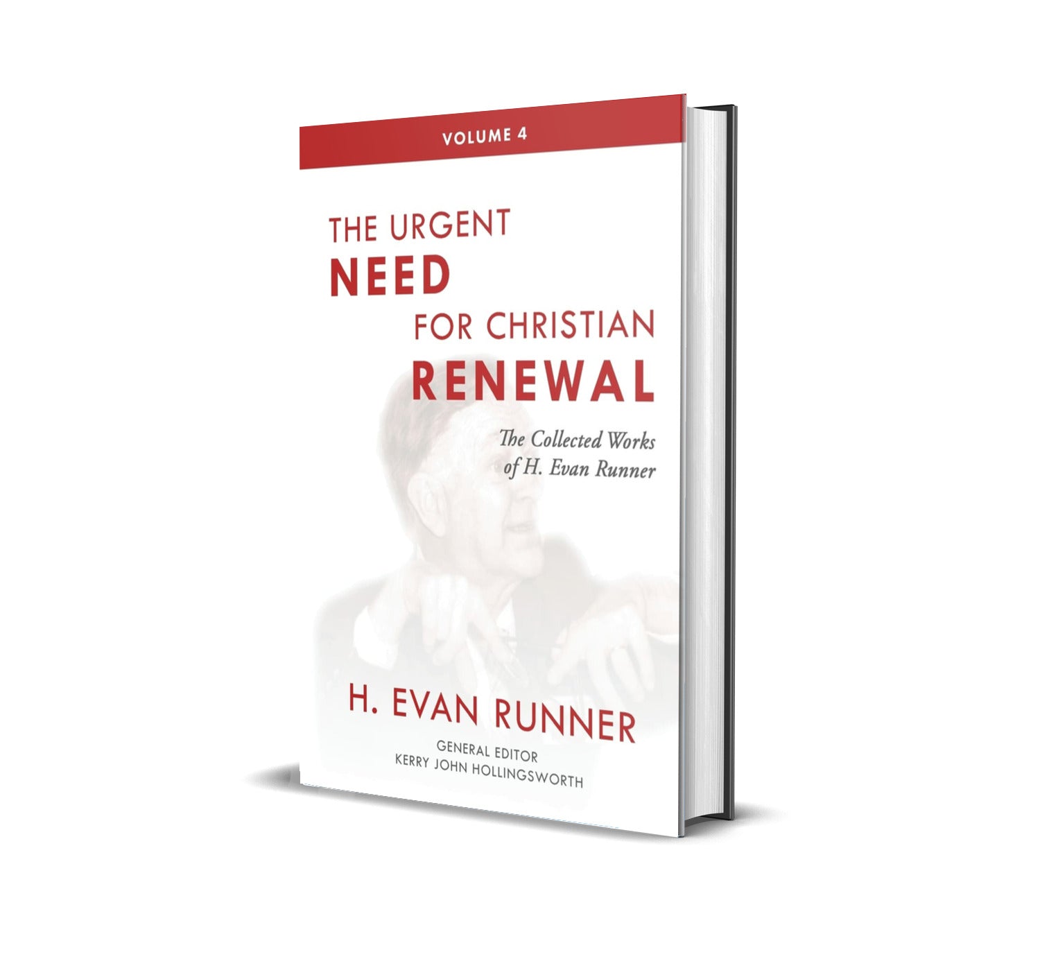 The Collected Works of H. Evan Runner, Vol. 4: The Urgent Need for Christian Renewal (Hardcover)
